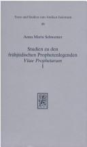 Cover of: Studien zu den frühjüdischen Prophetenlegenden Vitae prophetarum