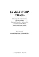 Cover of: La vera storia d'Italia: interrogatori, testimonianze, riscontri, analisi : Giancarlo Caselli e i suoi sostituti ricostruiscono gli ultimi vent'anni di storia italiana