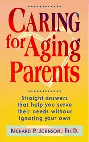 Cover of: Caring for aging parents: straight answers that help you serve their needs without ignoring your own