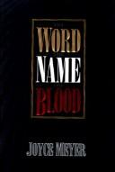 The word, the name, the blood by Joyce Meyer