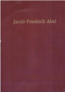 Cover of: Jacob Friedrich Abel: eine Quellenedition zum Philosophieunterricht an der Stuttgarter Karlsschule (1773-1782)