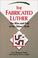 Cover of: The fabricated Luther