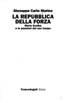 Cover of: La repubblica della forza by Giuseppe Carlo Marino