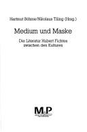 Cover of: Medium und Maske by Hartmut Böhme, Nikolaus Tiling (Hrsg.).