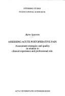 Cover of: Assessing acute postoperative pain: assessment strategies and quality in relation to clinical experience and professional role