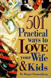 Cover of: 501 practical ways to love your wife & kids by Roger Sonnenberg
