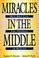 Cover of: Miracles in the middle