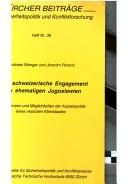 Cover of: Das schweizerische Engagement im ehemaligen Jugoslawien: über Grenzen und Möglichkeiten der Aussenpolitik eines neutralen Kleinstaates