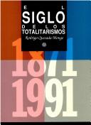 Cover of: El siglo de los totalitarismos (1871-1991): ensayo sobre historia contemporánea de la guerra Franco-Prusiana a la guerra del Golfo Pérsico
