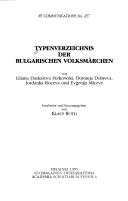 Cover of: Typenverzeichnis der bulgarischen Volksmärchen by von Liliana Daskalova Perkowski ... [et al.] ; bearbeitet und herausgegeben von Klaus Roth ; [Übersetzung von Klaus Roth, Juliana Roth und Gabi Tiemann].
