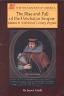 Cover of: rise and fall of the Powhatan empire | James Axtell