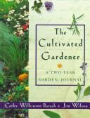 Cover of: The cultivated gardener by Cathy Wilkinson Barash