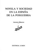 Cover of: Novela y sociedad en la España de la posguerra by Antonio Vilanova