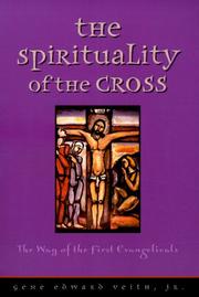 Cover of: The Spirituality of the Cross by Gene Edward Veith