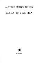 Cover of: Casa invadida by Antonio Jiménez Millán
