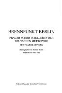 Cover of: Brennpunkt Berlin: Prager Schriftsteller in der deutschen Metropole