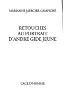 Cover of: Retouches au portrait d'André Gide jeune