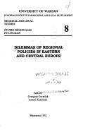 Cover of: Dilemmas of regional policies in Eastern and Central Europe by editors, Grzegorz Gorzelak, Antoni Kukliński.