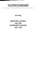 Cover of: Moscow, Livonia and the Hanseatic League, 1487-1550
