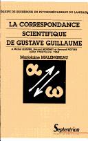 Cover of: La correspondance scientifique de Gustave Guillaume: à Michel Lejeune, Gérard Moignet et Bernard Pottier, juillet 1948/février 1960