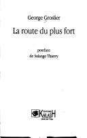 Cover of: La route du plus fort by George Groslier
