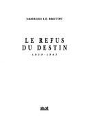 Cover of: Le refus du destin, 1939-1945 by Georges Le Breton