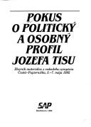 Cover of: Pokus o politický a osobný profil Jozefa Tisu: zborník materiálov z vedeckého sympózia, Častá-Papiernička, 5.-7. mája 1992
