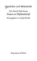 Cover of: Geschichte und Melancholie: über Heinrich Bölls Roman Frauen vor Flusslandschaft