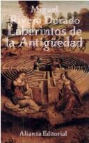 Cover of: Laberintos de la antigüedad by Miguel Rivera Dorado