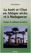 Cover of: La forêt et l'Etat en Afrique sèche et à Madagascar: changer de politique forestières