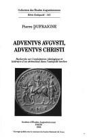 Cover of: Adventus Augusti, adventus Christi: recherche sur l'exploitation idéologique et littéraire d'un cérémonial dans l'Antiquité tardive