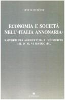 Cover of: Economia e società nell' "Italia annonaria": rapporti fra agricoltura e commercio dal IV al VI secolo d. C.