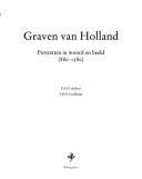 Cover of: Graven van Holland: portretten in woord en beeld (880-1580)