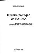 Cover of: Histoire politique de l'Alsace by Bernard Vogler