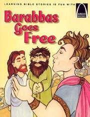 Cover of: Barabbas Goes Free: The Story of the Release of Barabbas Matthew 27:15-26, Mark 15:6-15, Luke 23:13-25, and John 18:20 for Children | Erik Rottmann