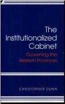 Cover of: The institutionalized cabinet: governing the Western Provinces