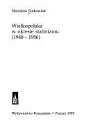 Cover of: Wielkopolska w okresie stalinizmu: 1948-1956