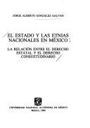 Cover of: El estado y las etnias nacionales en México: la relación entre el derecho estatal y el derecho consuetudinario