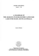 Cover of: A grammar of the Arabana-Wangkangurru language, Lake Eyre Basin, South Australia by L. A. Hercus, L. A. Hercus