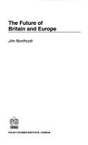 Cover of: The future of Britain and Europe