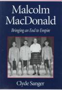 Cover of: Malcolm MacDonald: bringing an end to empire