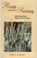 Cover of: Reap without sowing: wild food from nature's cornucopia