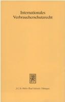Cover of: Internationales Verbraucherschutzrecht by herausgegeben von Anton K. Schnyder, Helmut Heiss und Bernhard Rudisch.