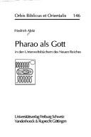Cover of: Pharao als Gott in den Unterweltsbüchern des Neuen Reiches by Friedrich Abitz