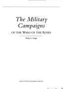 Cover of: The military campaigns of the Wars of the Roses by Philip A. Haigh