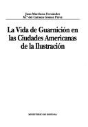 Cover of: La vida de guarnición en las ciudades americanas de la Ilustración