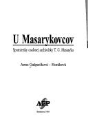 Cover of: U Masarykovcov: spomienky osobnej archivárky T.G. Masaryka