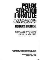 Cover of: Pałac Staszica i okolice w Powstaniu Warszawskim: katalog wystawy 26 VII-4 VIII 1995