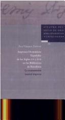 Cover of: Impresos dramáticos españoles de los siglos XVI y XVII en las bibliotecas de Barcelona by Anna Vázquez i Estévez