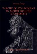 Cover of: Vasche di età romana in marmi bianchi e colorati by Annarena Ambrogi